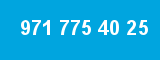 971 775 40 25